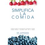 Simplifica La Comida: Elimina el estrés y la confusión de la nutrición y prepara comidas rápidas y saludables para toda la familia.
