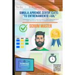 Simula.Aprende.Certificate: "Tu entrenamiento Ágil": Preparate para certificarte con simuladores que enseñan, retran y transforman