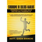 Sindrome di Ehlers-Danlos Ipermobile e Disturbo Dello Spettro Dell'ipermobilità: La guida completa alla gestione del dolore e alla terapia del movimento per pazienti e medici