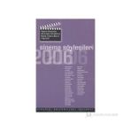 SINEMA SÖYLEŞILERI 2006 SÖYLEŞI, PANEL VE SUNUM YILLIĞI, 2006 - GENEL