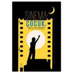 Sinema Ve Çocuk - Türk Ve Dünya Sinemasında Çocuk Imgesi Ve Çocukluk Halleri