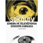 SINEMA VE TELEVIZYONDA GÖRÜNTÜ KURGUSU - ALEKSEY G. SOKOLOV