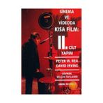 SINEMA VE VIDEODA KISA FILM 2. CILT YAPIM - PETER W. REA, DAVID IRVING