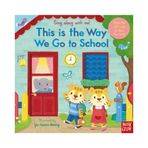 Sing Along With Me! This is the Way We Go to School - Nosy Crow Yayınları