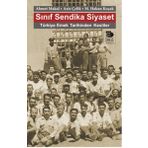 Sınıf Sendika Siyaset - Ahmet Makal Aziz Çelik M. Hakan Koçak