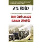 Sınır Ötesi Savaşın Kurmay Günlüğü - Saygı Öztürk