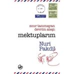 Sınır Tanımayan Devrim Ateşi Mektuplarım - Nuri Pakdil