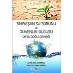 Sınıraşan Su Sorunu ve Güvenlik Olgusu Orta Doğu Örneği Şerife Filiz Cumbul