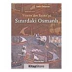 SINIRDAKİ OSMANLI YEMEN`DEN BASRA`YA - SALIH ÖZBARAN