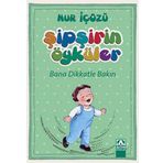 Şipşirin Öyküler - Bana Dikkatle Bakın - Nur İçözü