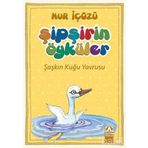 Şipşirin Öyküler : Şaşkın Kuğu Yavrusu - Nur İçözü