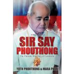 Sir Say Phouthong Reformed Cambodia: The Patriotic War Hero