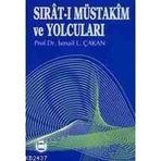 SIRATI MÜSTAKİM VE YOLCULARI - İSMAİL LÜTFİ ÇAKAN