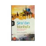 ŞİRAZDAN İSTANBULA TÜRK-FARS KÜLTÜR COĞRAFYASI ÜZERİNE ARAŞTIRMALAR - AHMET KARTAL (ISBN:9789756743744)