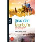 ŞİRAZ´DAN İSTANBUL´A TÜRK- FARS KÜLTÜR COĞRAFYASI ÜZERİNE ARAŞTIRMALAR - AHMET KARTAL