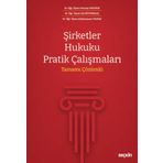 Şirketler Hukuku Pratik Çalışmaları Tamamı Çözümlü