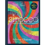 Sirocco: Fabulous Flavours from the East: From the Sunday Times no.1 bestselling author of Feasts, Persiana and Bazaar: Fast Flavours from the East