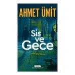 Sis ve Gece - Ahmet Ümit Ciltsiz Yalnızlaşma ve Suikast Temalı Roman
