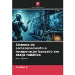 Sistema de armazenamento e recuperação baseado em braço robótico