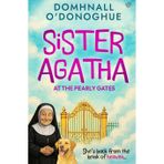Sister Agatha at the Pearly Gates: A wickedly delightful story that proves it's never too late for an adventure