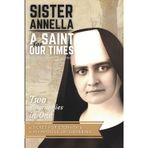 Sister Annella: A Saint for Our Times (Two Biographies in One: Ticket for Eternity & An Apostle of Suffering)