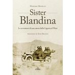 Sister Blandina: Le avventure di una suora dalla Liguria al West (Biografie e ritratti)
