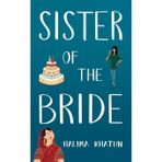 Sister of the Bride: funny and heartwarming, the side of the story you never hear (Diverse romcom): 2A