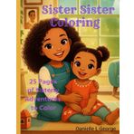 Sister Sister Coloring: 25 Pages of Sisterly Adventures to Color