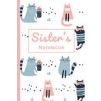 Sister's Notebook: Sister Personalized Name Cute Cat Design Notebook / Journal: 120 Page Lined Notebook: The Perfect Gift / Present for School, Easter, Birthday & Christmas