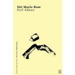 SITT MARIE - ROSE - ETEL ADNAN