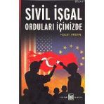 SIVIL İŞGAL ORDULARI İÇİMİZDE - HASAN ERDEN