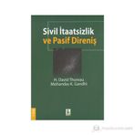 SIVIL İTAATSİZLİK VE PASIF DİRENİŞ - H. DAVID THOREAU;MOHANDAS K. GANDHI