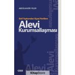 Sivil Toplumdan Siyasi Partilere Alevi Kurumsallaşması - Abdülkadir Yeler