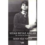 Siyah Beyaz Anlar Seher Keçe Türker