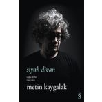 Siyah Divan Toplu Şiirler 1998-2013 Metin Kaygalak