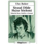 Siyasal Dilde Huzur Söylemi - Ulus Baker /