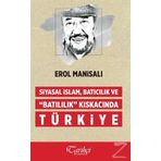 Siyasal İslam, Batıcılık ve Batılılık Kıskacında Türkiye - Erol Manisalı