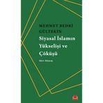 Siyasal İslamın Yükselişi Ve Çöküşü - Mehmet Bedri Gültekin