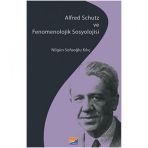 Siyasal Kitabevi Alfred Schutz ve Fenomenolojik Sosyolojisi Nilgün Sofuoğlu Kılıç