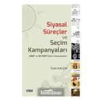 Siyasal Süreçler Ve Seçim Kampanyaları - Tuba Kalçık