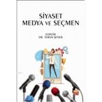 Siyaset Medya ve Seçmen - Başak Solmaz