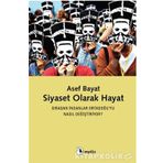 Siyaset Olarak Hayat - Asef Bayat