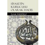Siyasetin Kurucusu Olarak Hadis - İlyas Canikli