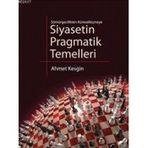 SIYASETIN PRAGMATIK TEMELLERI SÖMÜRGECİLİKTEN KÜRESELLEŞMEYE - AHMET KESGIN