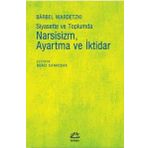 Siyasette ve Toplumda Narsizm Ayartma ve İktidar - Barbel Wardetzki