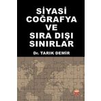 Siyasi Coğrafya ve Sıra Dışı Sınırlar - Tarık Demir