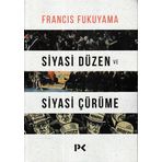 Siyasi Düzen ve Siyasi Çürüme - Francis Fukuyama