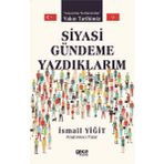 Siyasi Gündeme Yazdıklarım - İsmail Yiğit