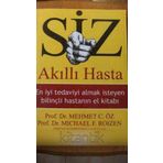 Siz Akıllı Hasta En İyi Tedaviyi Almak İsteyen Bilinçli Hastanın El Kitabı