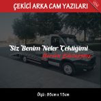 Siz Benim Neler Cektigimi Nerden Bileceksiniz Oto Kurtarici Cekici Yazilari - Arka Cam Uyumlu - Turkce Espirili Atarli Koyan Sozler
